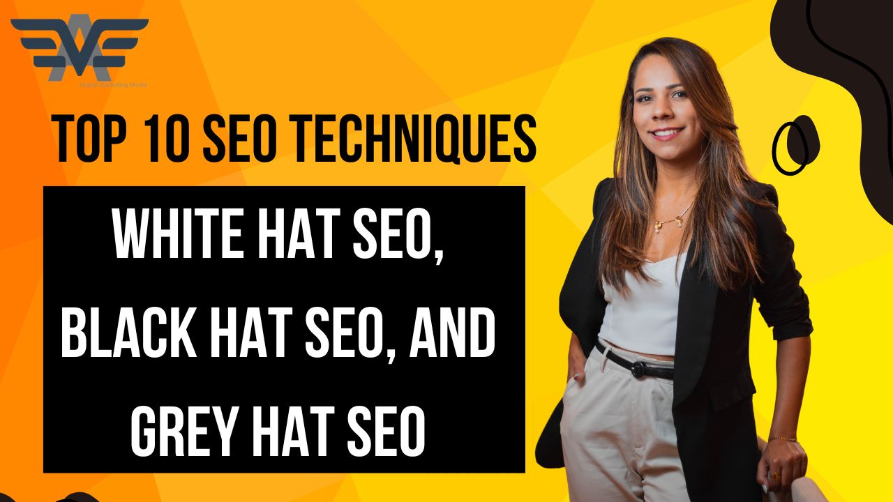 Top 10 SEO Techniques: White hat SEO, Black hat SEO, and Grey Hat SEO