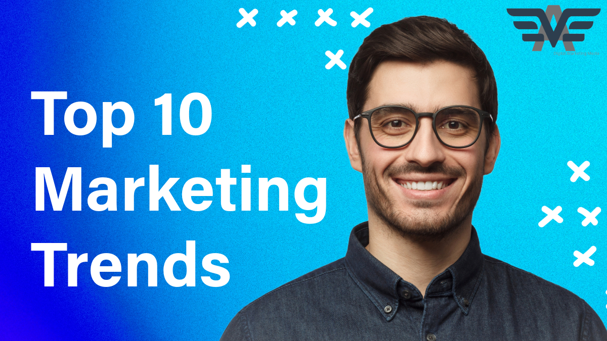 Top 10 Marketing Trends