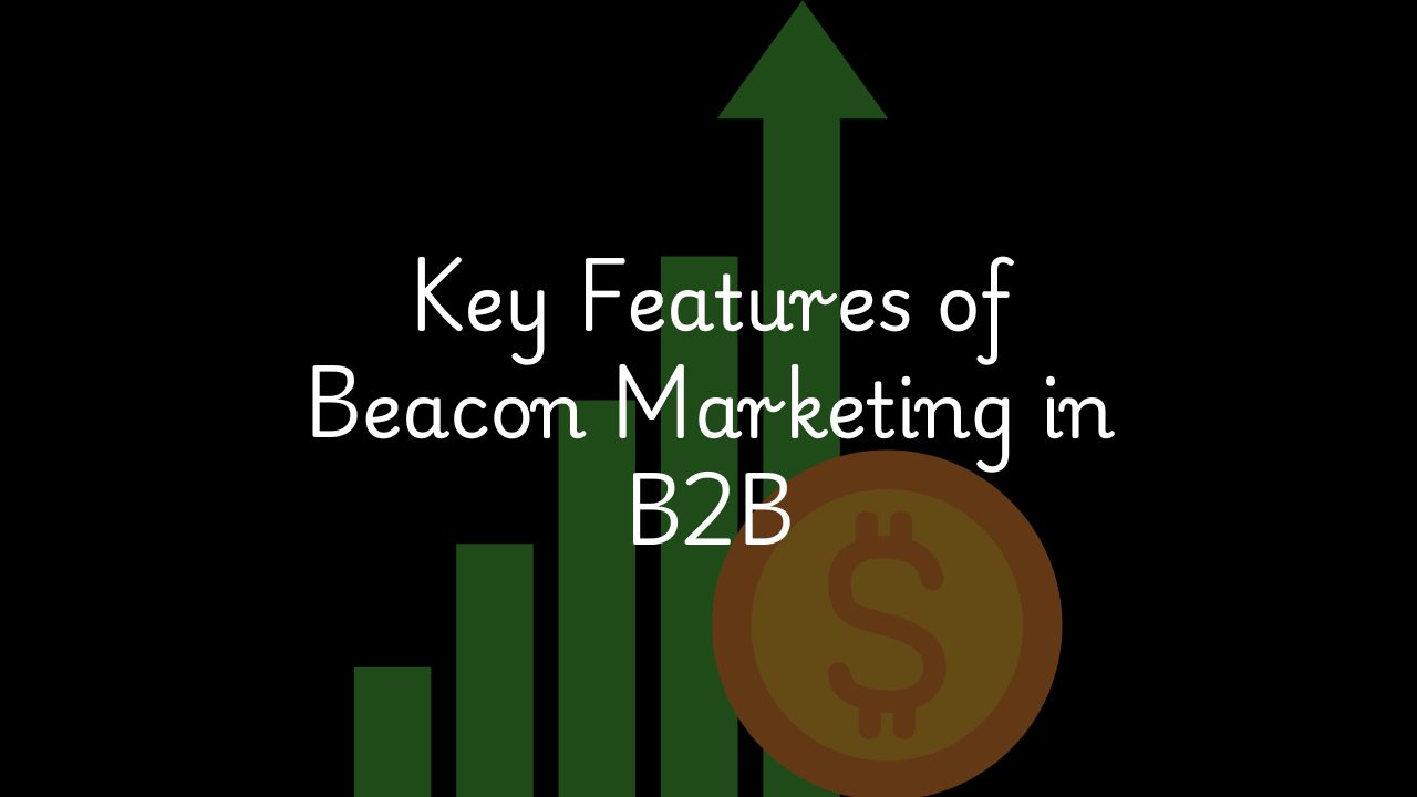 Key Features of Beacon Marketing